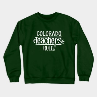 Colorado Teachers Rule Crewneck Sweatshirt